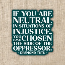 Load image into Gallery viewer, Neutral in Situations of Injustice Desmond Tutu Sticker
