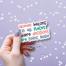 Load image into Gallery viewer, Women Belong in All Places Vinyl Sticker
