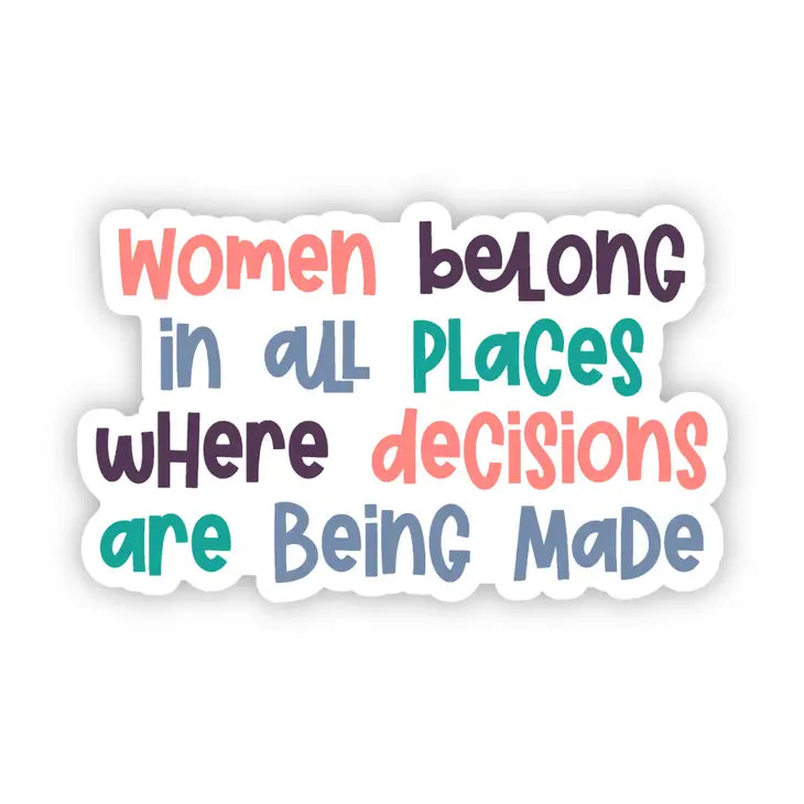 Women Belong in All Places Vinyl Sticker