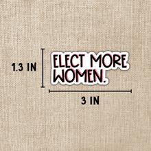 Load image into Gallery viewer, Elect More Women Vinyl Sticker
