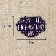 Load image into Gallery viewer, Don&#39;t Let The Hard Days Win ACOTAR Sticker
