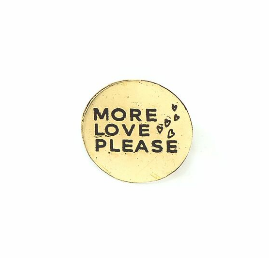 More Love Please Brass Pin